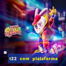 t22 com plataforma de jogos